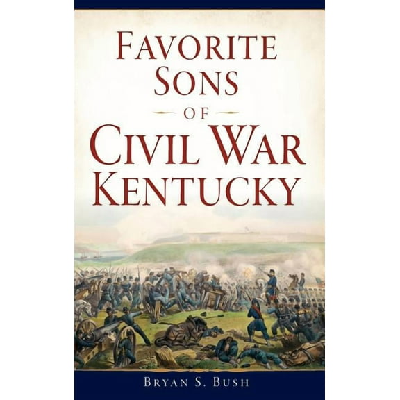 Favorite Sons of Civil War Kentucky (Hardcover)