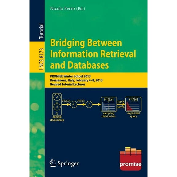 Bridging Between Information Retrieval and Databases: Promise Winter School 2013, Bressanone, Italy, February 4-8, 2013., (Paperback)