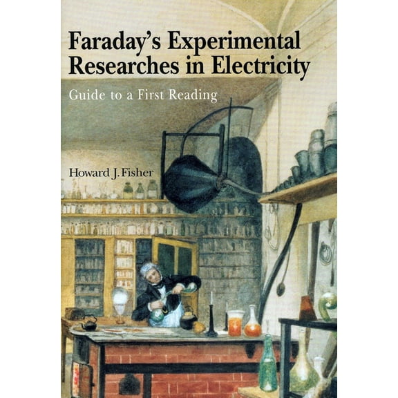 Faraday's Experimental Researches in Electricity: Guide to a First Reading, (Paperback)