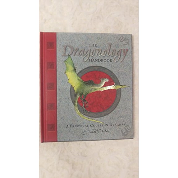 Pre-Owned The Dragonology Handbook: A Practical Course in Dragons (Hardcover) 076362814X 9780763628147