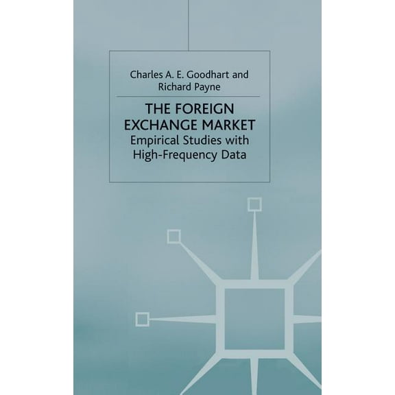 The Foreign Exchange Market: Empirical Studies with High-Frequency Data, (Hardcover)