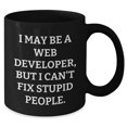 thumbnail image 2 of Amangny I May Be A Web Developer, But Stupid Quotes Don't Fix Gifts for Web Developers This Christmas - Black Coffee Mug, Gifts from Friends to Web Developers, 2 of 5
