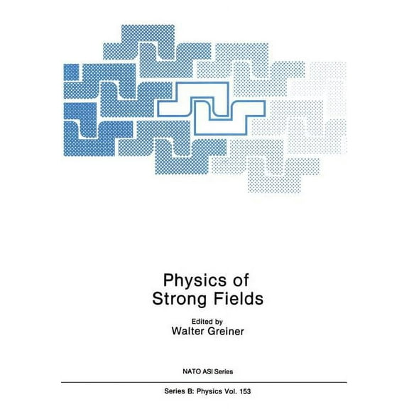 NATO Science Series B: Physics of Strong Fields, Book 153, (Paperback)