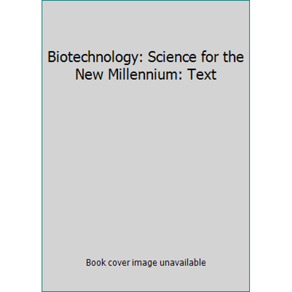 Pre-Owned Biotechnology: Science for the New Millennium: Text (Paperback) 9780763868062
