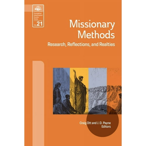 Evangelical Missiological Society: Missionary Methods: Research, Reflections, and Realities (Paperback)