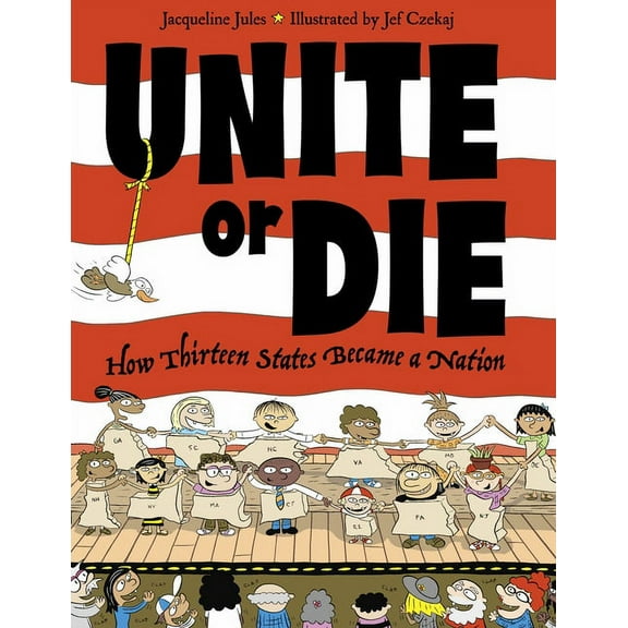 Unite or Die : How Thirteen States Became a Nation (Paperback)