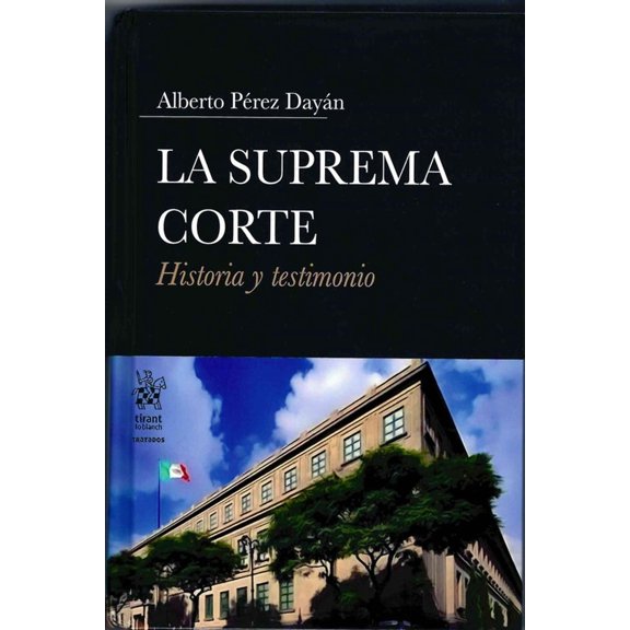 La suprema corte. Historia y testimonio
