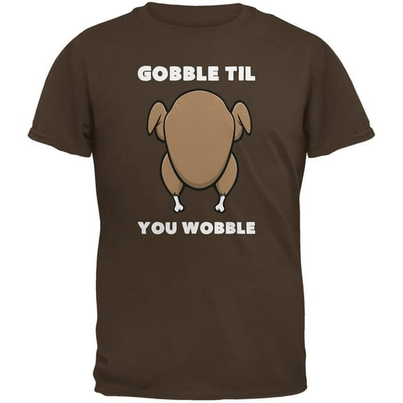 Thanksgiving Gobble Til You Wobble Brown Adult T-Shirt - Medium