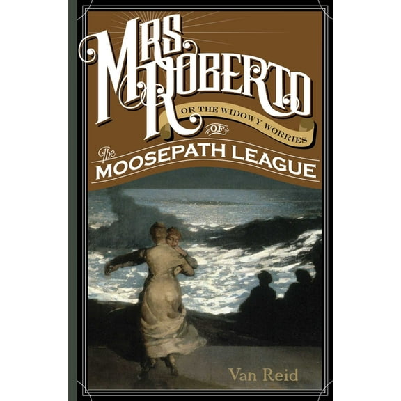 Mrs. Roberto: Or the Widowy Worries of the Moosepath League, (Paperback)