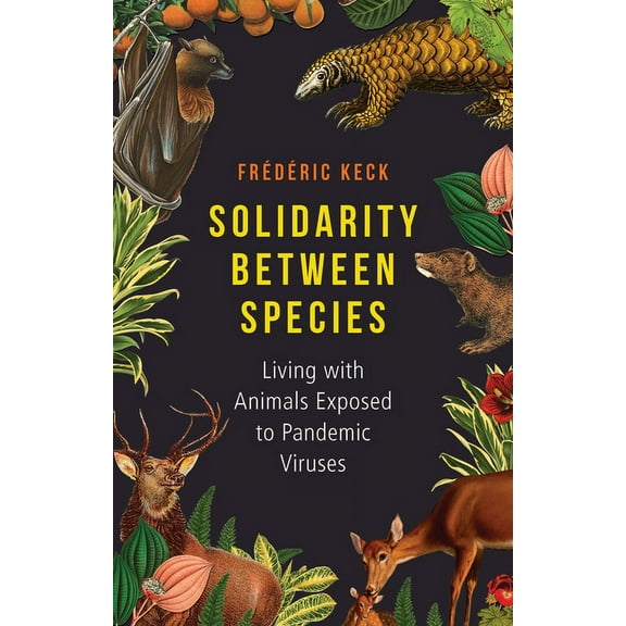 Solidarity Between Species: Living with Animals Exposed to Pandemic Viruses, (Hardcover)