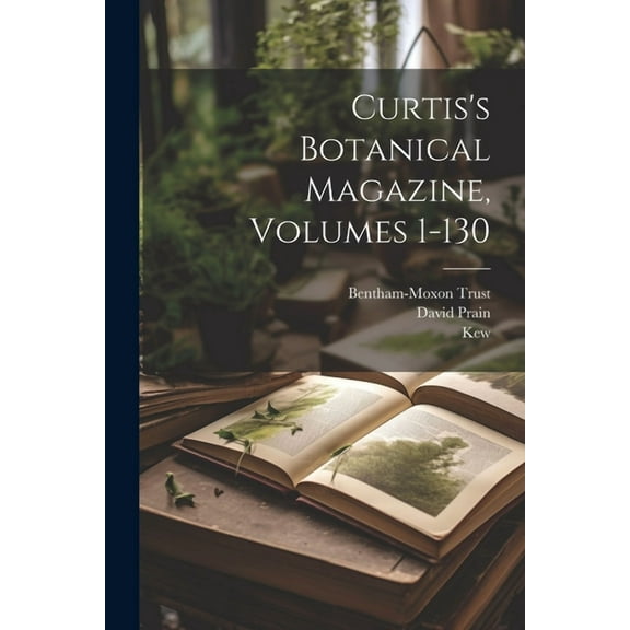 Curtis's Botanical Magazine, Volumes 1-130 (Paperback)