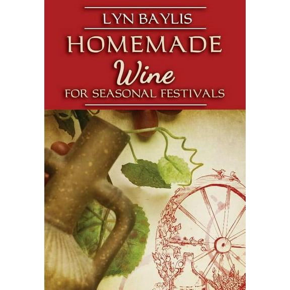 Homemade Wine for Seasonal Celebrations, (Paperback)
