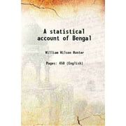 A statistical account of Bengal [Hardcover]