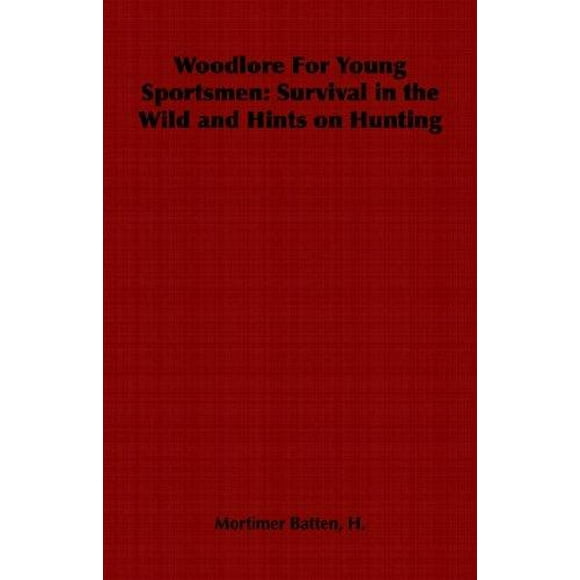Woodlore For Young Sportsmen: Survival in the Wild and Hints on Hunting