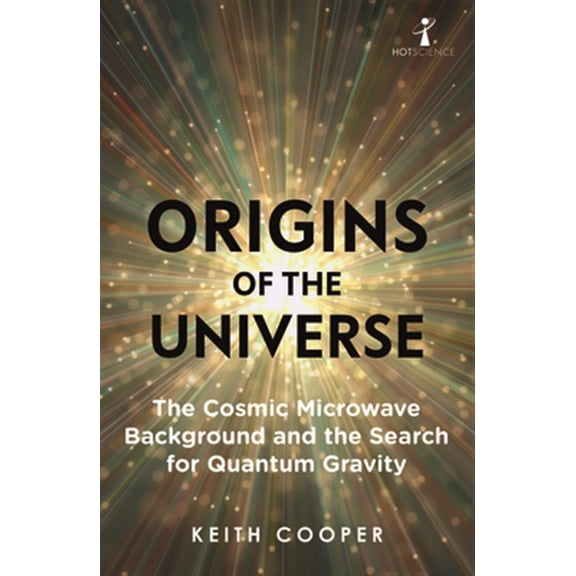 Pre-Owned Hot Science Origins of the Universe: The Cosmic Microwave Background and the Search for Quantum Gravity, (Paperback)