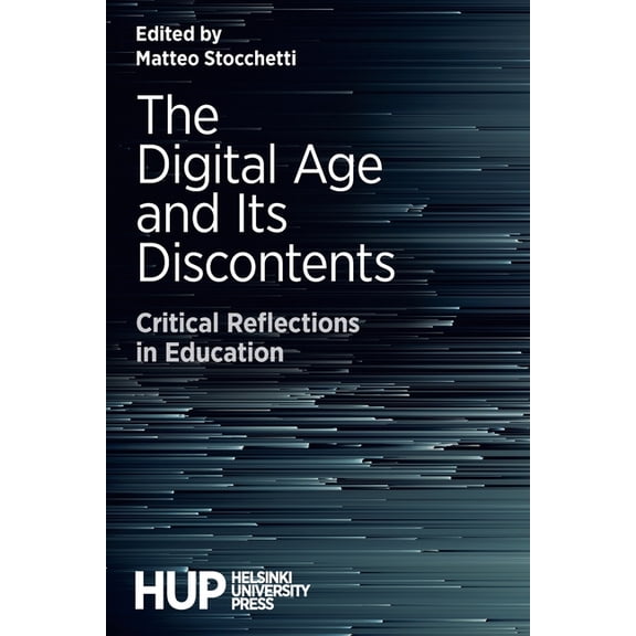 The Digital Age and Its Discontents: Critical Reflections in Education, (Paperback)
