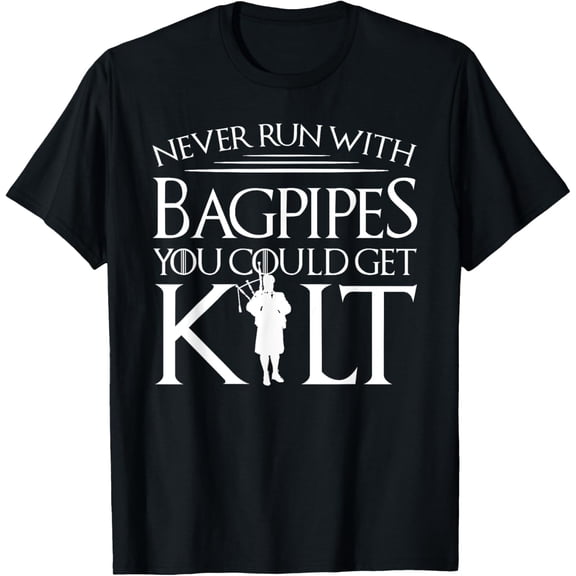 Never Run With Bagpipes You Could Get Kilt T-Shirt mens t shirt,black,women,funny,misfits,men,journey