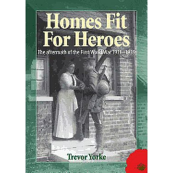 Homes Fit for Heroes: The Aftermath of the First World War 1918-1939 (Paperback)