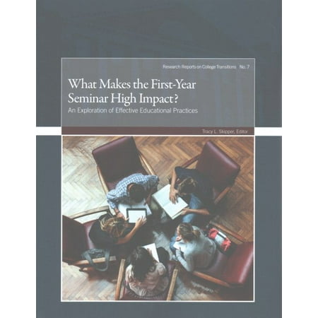 What Makes the First-Year Seminar High Impact? : Exploring Effective Educational (First Year Experience Best Practices)