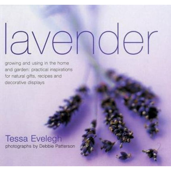 Pre-Owned Lavender: Practical Inspirations for Natural Gifts, Country Crafts and Decorative Displays (Hardcover) 0754809285 9780754809289