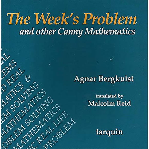 The Week's Problem: And Other Canny Mathematics