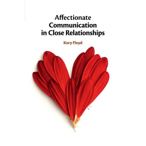 Affectionate Communication in Close Relationships, (Paperback)