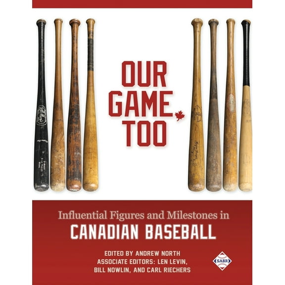 Our Game, Too: Influential Figures and Milestones in Canadian Baseball, (Paperback)