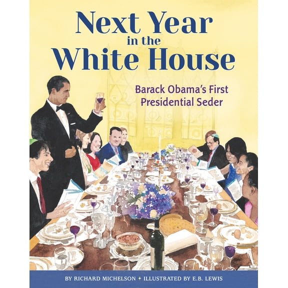 Next Year in the White House: Barack Obama's First Presidential Seder, (Hardcover)