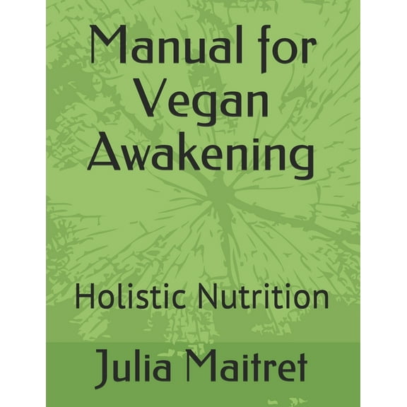 Manual for Vegan Awakening : Holistic Nutrition (Paperback)