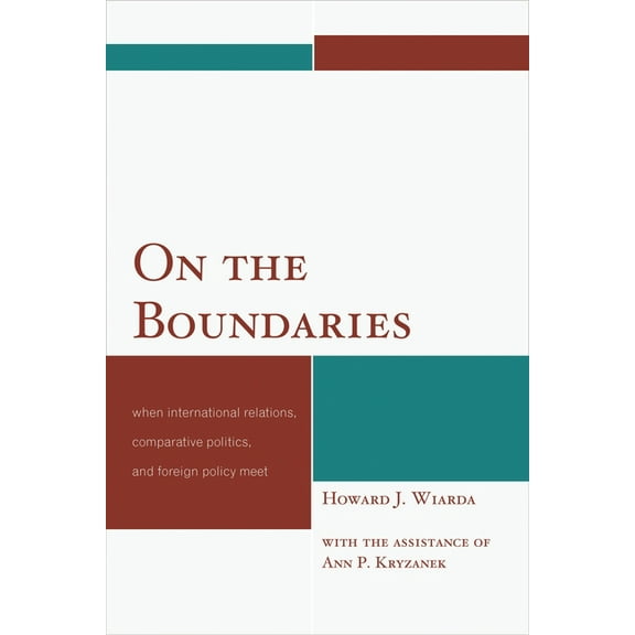 On the Boundaries: When International Relations, Comparative Politics, and Foreign Policy Meet, (Paperback)