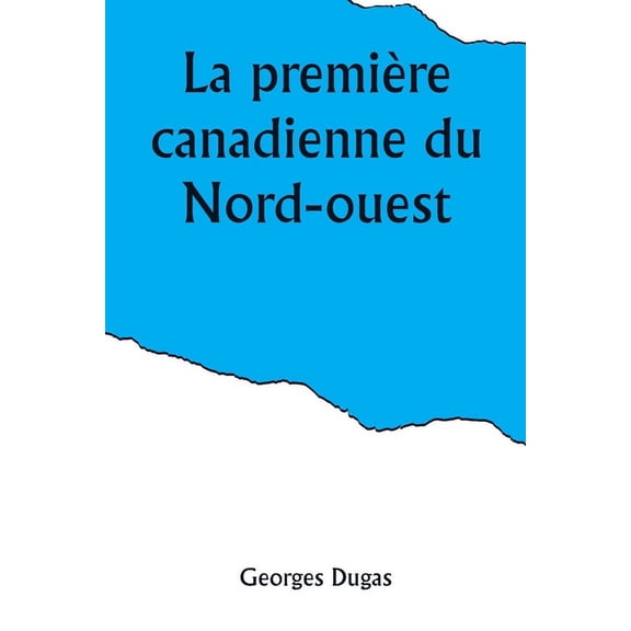 La première canadienne du Nord-ouest, (Paperback)