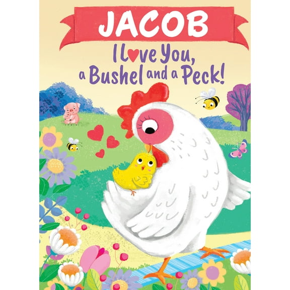 I Love You a Bushel and a Peck Jacob I Love You a Bushel and a Peck, (Hardcover)