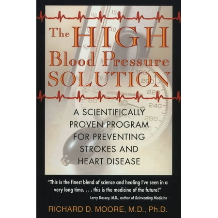 The High Blood Pressure Solution : A Scientifically Proven Program for Preventing Strokes and Heart
