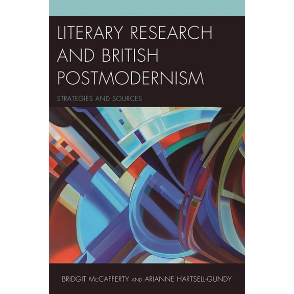 Literary Research: Strategies and Source Literary Research and British Postmodernism: Strategies and Sources, Book 13, (Hardcover)