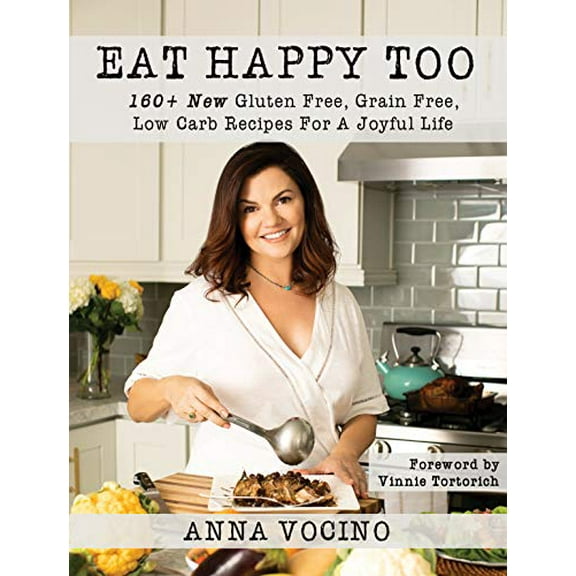 Pre-Owned Eat Happy, Too: 160  New Gluten Free, Grain Free, Low Carb Recipes Made from Real Foods for a Joyful Life, 9781945330681, 1945330686, Hardcover,