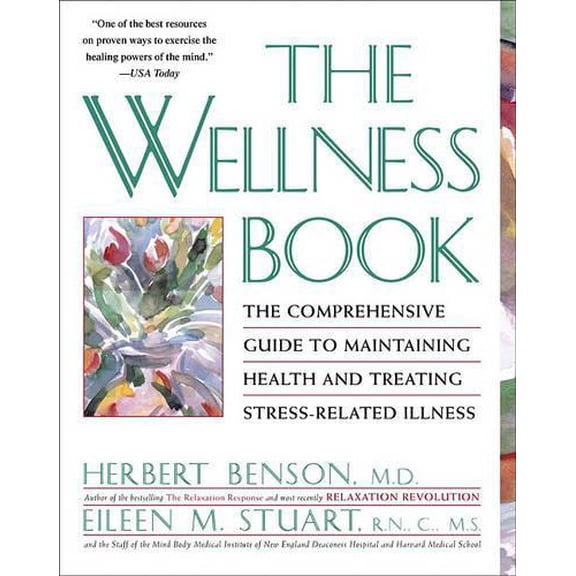 Pre-Owned The Wellness Book: The Comprehensive Guide to Maintaining Health and Treating Stress-Related Illness (Paperback) 0671797506 9780671797508