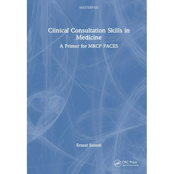 Masterpass Clinical Consultation Skills in Medicine: A Primer for MRCP PACES, (Hardcover)