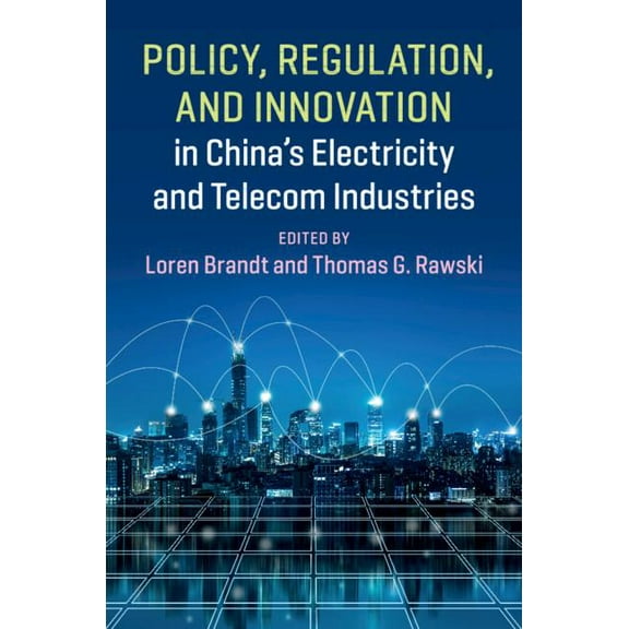 Policy, Regulation and Innovation in China's Electricity and Telecom Industries, (Hardcover)