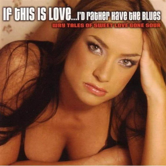 Various Artists - If This Is Love: I'd Rather Have The Blues - Blues - CD