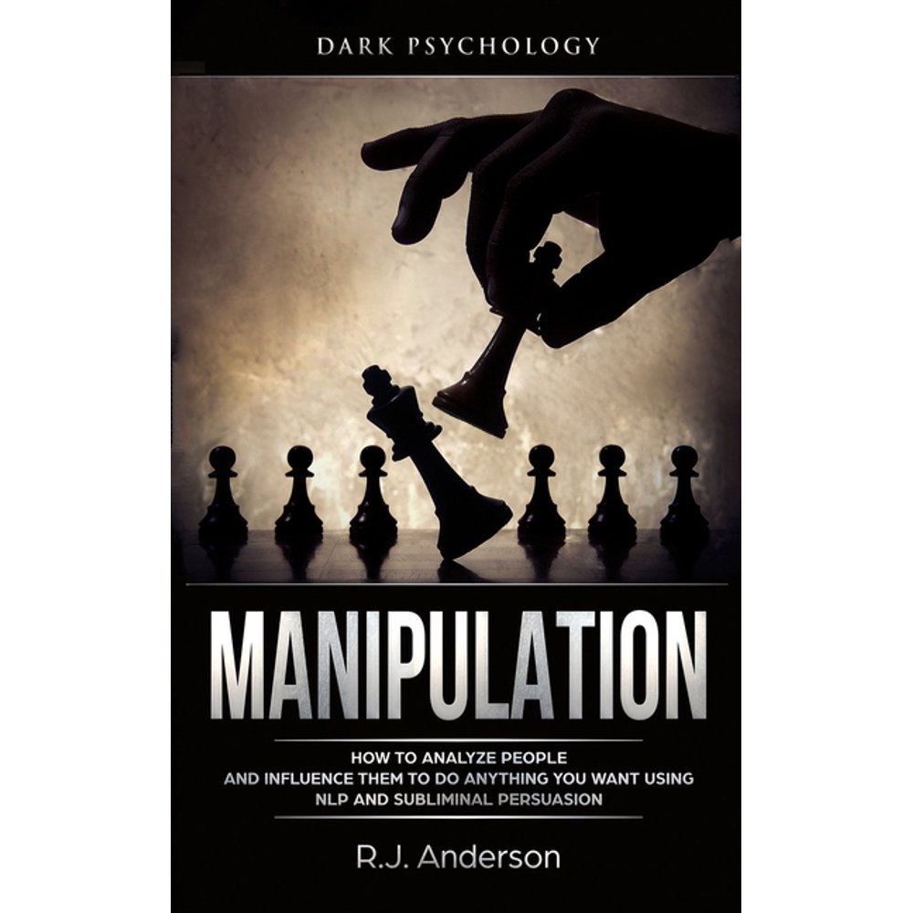 Manipulation Dark Psychology How to Analyze People and Influence