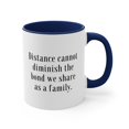 thumbnail image 4 of Family Gifts, Distance cannot diminish the bond we share.Two-Tone 11oz Mug, 4 of 4