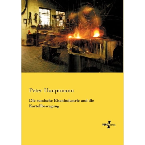 Die russische Eisenindustrie und die Kartellbewegung, (Paperback)