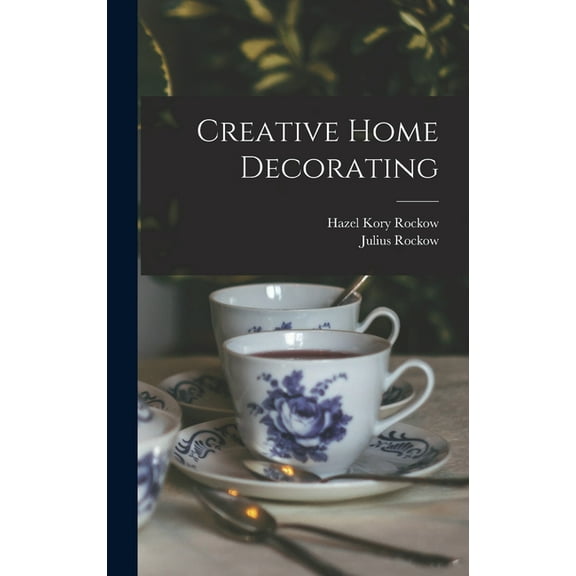 Creative Home Decorating, (Hardcover)