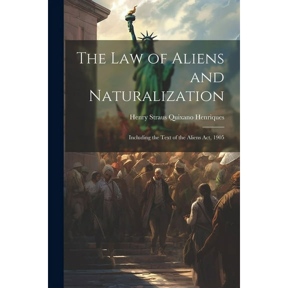The Law of Aliens and Naturalization (Paperback)