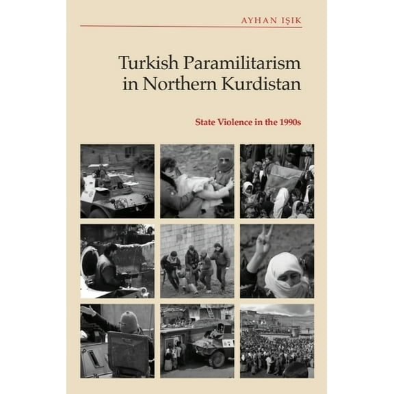 Turkish Paramilitarism in Northern Kurdistan: State Violence in the 1990s, (Hardcover)