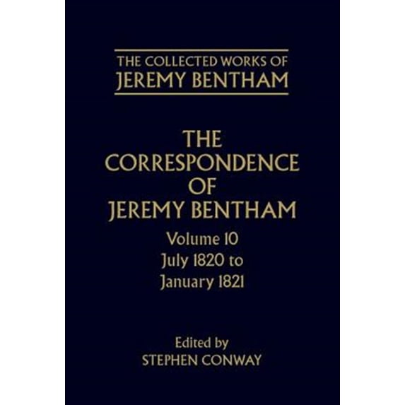 Pre-Owned The ^Acollected Works of Jeremy Bentham The Correspondence of Jeremy Bentham: Volume 10: July 1820 to December 1821, (Hardcover)