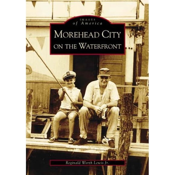 Morehead City on the Waterfront (NC) (Images of America)