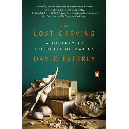 - The Lost Carving : A Journey to the Heart of Making