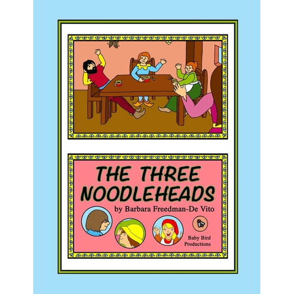 The Three Noodleheads: a foolish and funny tale based on an old English fairy tale, "The Three Sillies," plus a bonus dr, (Paperback)