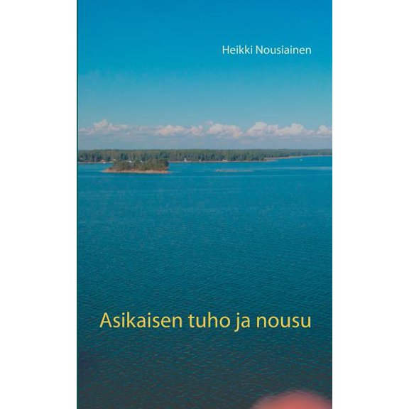 Asikaisen tuho ja nousu, (Paperback)